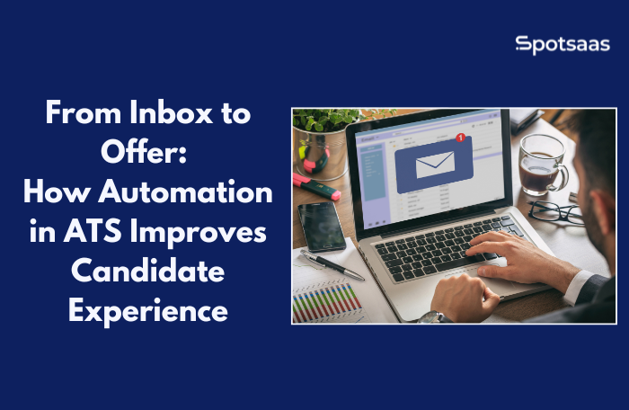From Inbox to Offer: How Automation in ATS Improves Candidate Experience