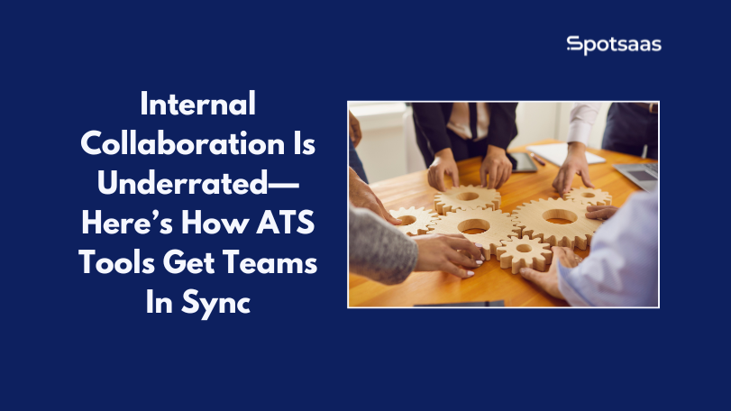 Internal Collaboration Is Underrated—Here’s How ATS Tools Get Teams In Sync