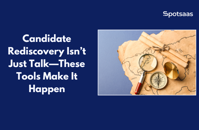 Candidate Rediscovery Isn’t Just Talk—These Tools Make It Happen