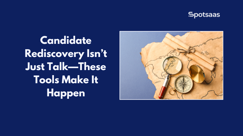 Candidate Rediscovery Isn’t Just Talk—These Tools Make It Happen