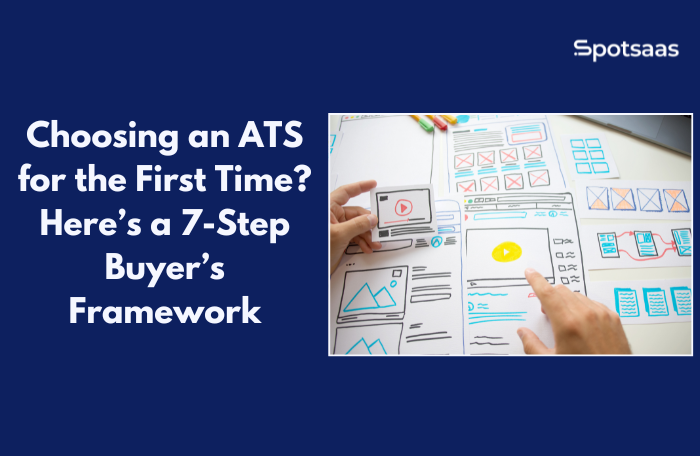 Choosing an ATS for the First Time? Here’s a 7-Step Buyer’s Framework