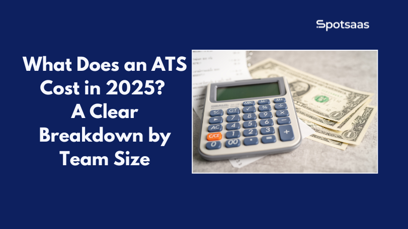 What Does an ATS Cost in 2025? A Clear Breakdown by Team Size
