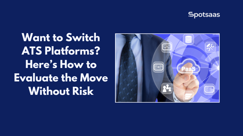 Want to Switch ATS Platforms? Here’s How to Evaluate the Move Without Risk