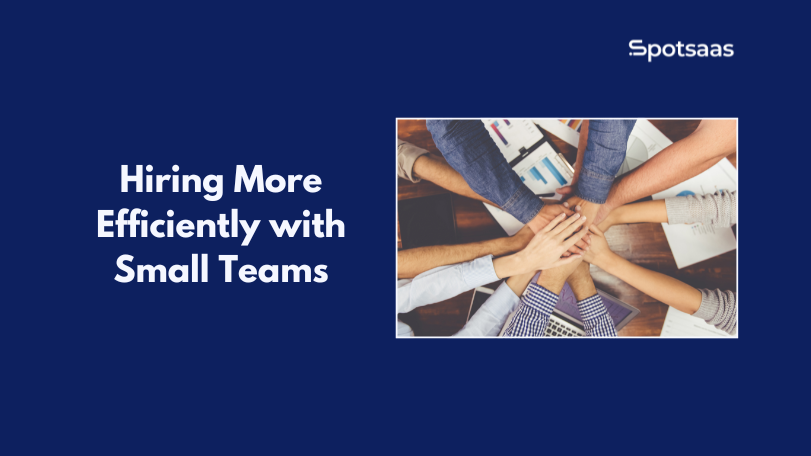 Hiring More Efficiently with Small Teams: ATS Tools That Help You Do More