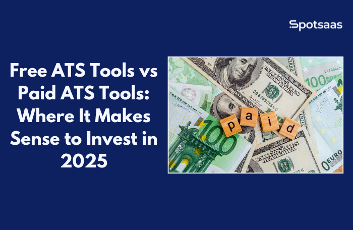 Free ATS Tools vs Paid ATS Tools: Where It Makes Sense to Invest in 2025