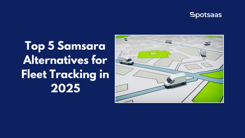 Top 5 Samsara Alternatives for Fleet Tracking in 2025