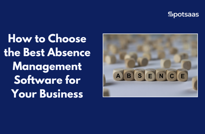 How to Choose the Best Absence Management Software for Your Business