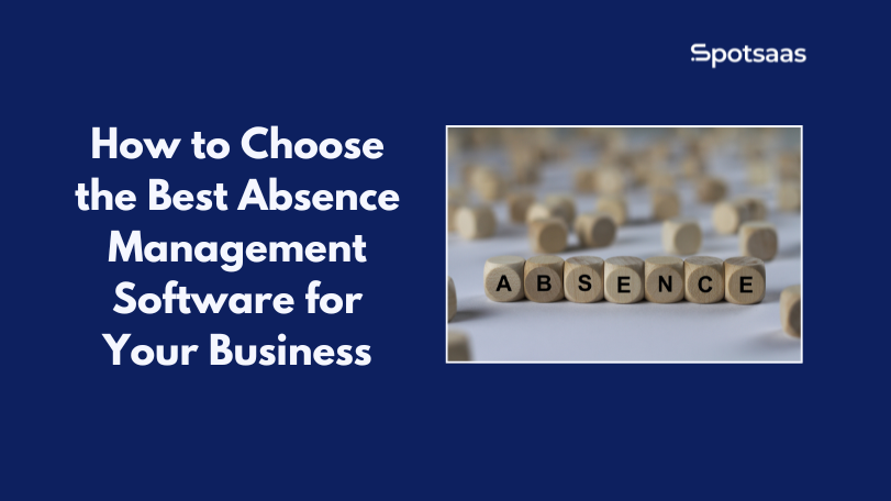 How to Choose the Best Absence Management Software for Your Business
