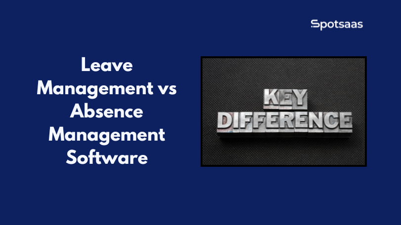 Leave Management vs Absence Management Software