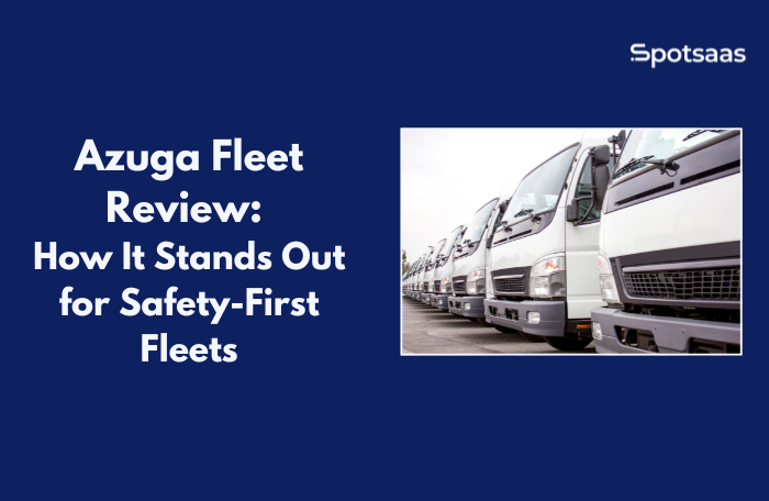Azuga Fleet Review: How It Stands Out for Safety-First Fleets