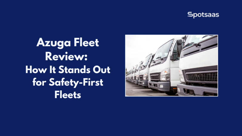 Azuga Fleet Review: How It Stands Out for Safety-First Fleets