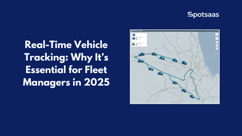 Real-Time Vehicle Tracking: Why It’s Essential for Fleet Managers in 2025