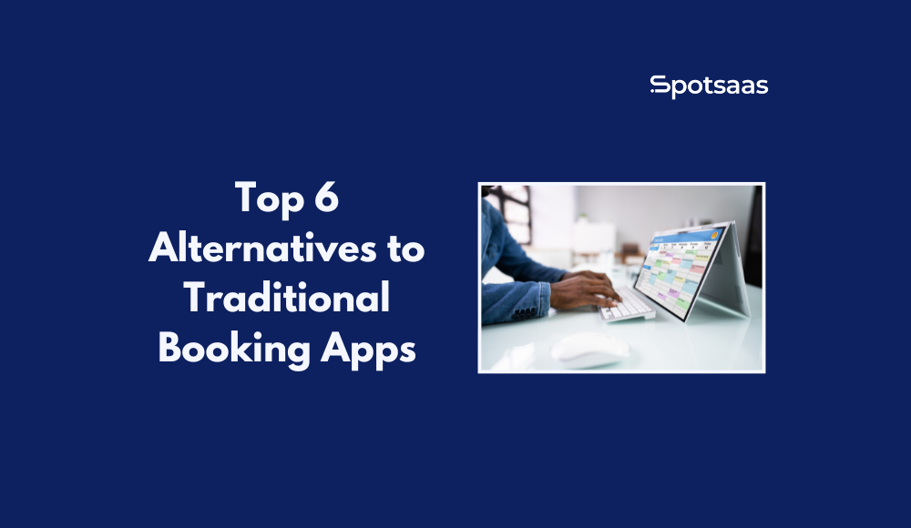 Top 6 Alternatives to Traditional Booking Apps