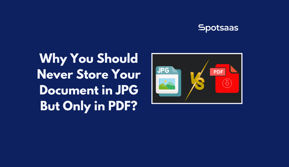 Why You Should Never Store Your Document in JPG But Only in PDF?