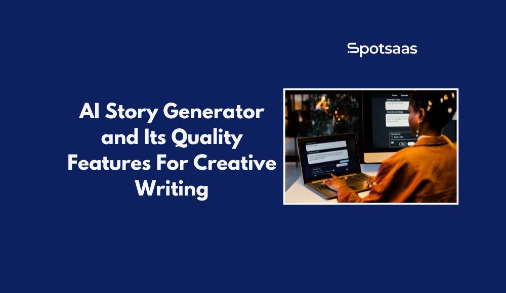 AI Story Generator and Its Quality Features For Creative Writing
