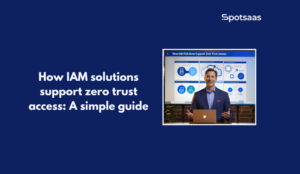How IAM solutions support zero trust access A simple guide